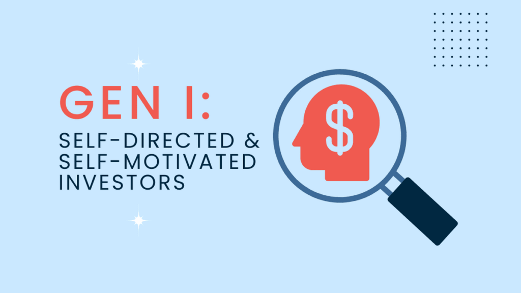 Gen I: Self-Directed and Self-Motivated Investors